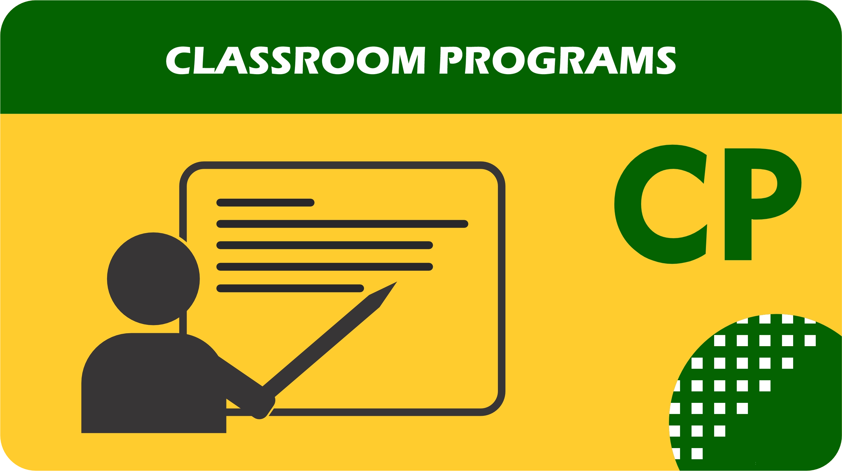 Classroom Programs (CP)